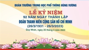 TRƯỜNG THPT HÙNG VƯƠNG TỔ CHỨC LỄ KỶ NIỆM 92 NĂM NGÀY SINH NHẬT ĐOÀN (26/3/1931-26/3/2023)
