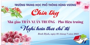 TRƯỜNG THPT HÙNG VƯƠNG TỔ CHỨC BUỔI CHIA TAY NHÀ GIÁO TRẦN XUÂN TRƯỜNG VỀ NGHỈ HƯU THEO CHẾ ĐỘ